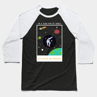 Im a huge fan of space Baseball T-Shirt